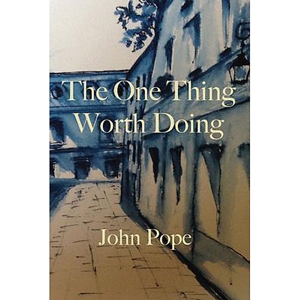 The One Thing Worth Doing, John Pope