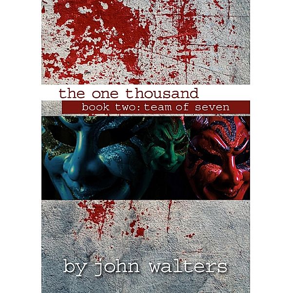 The One Thousand: Book Two: Team of Seven / The One Thousand, John Walters