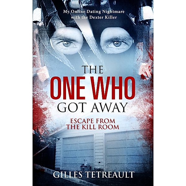 The One Who Got Away: Escape from the Kill Room, Gilles Tetreault