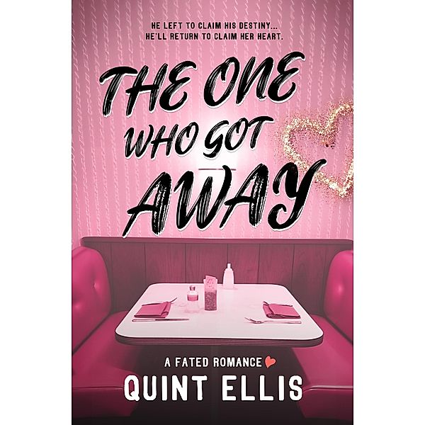 The One Who Got Away (Fated Beginnings, #1) / Fated Beginnings, Quint Ellis