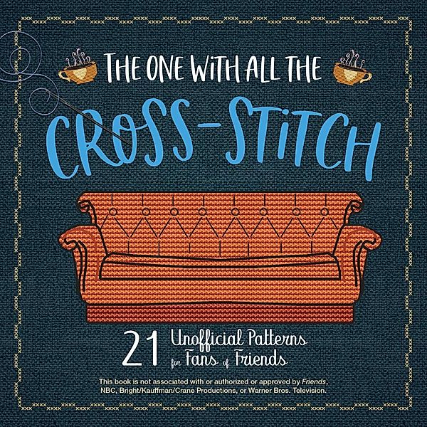 The One With All the Cross-Stitch, Editors Of Ulysses Press