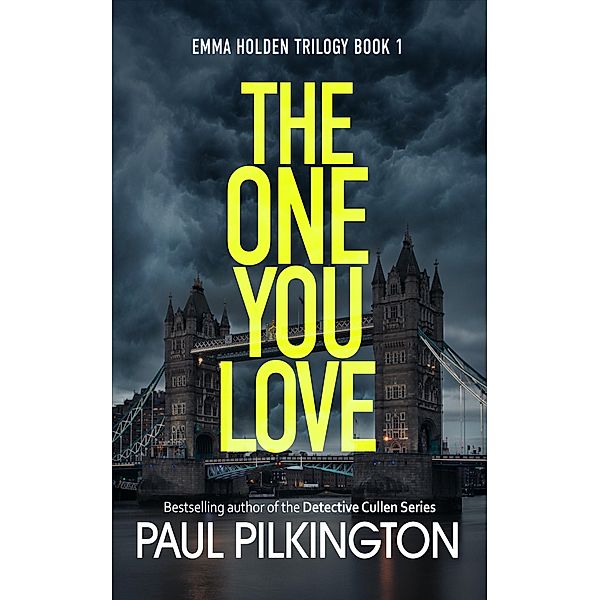 The One You Love / Emma Holden Suspense Mystery Trilogy Bd.1, Paul Pilkington