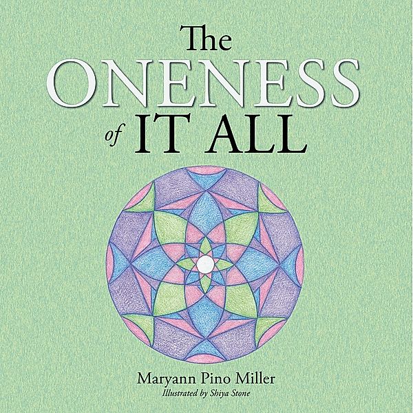 The Oneness of It All, Maryann Pino Miller
