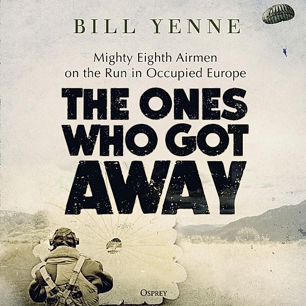 The Ones Who Got Away, Bill Yenne