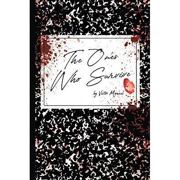 The Ones Who Survive / Rushmore Press LLC, Victor Manuel