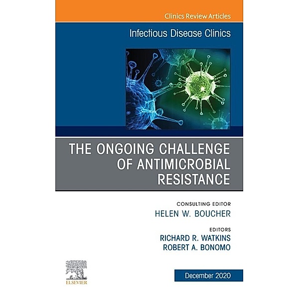 The Ongoing Challenge of Antimicrobial Resistance, An Issue of Infectious Disease Clinics of North America, EBook
