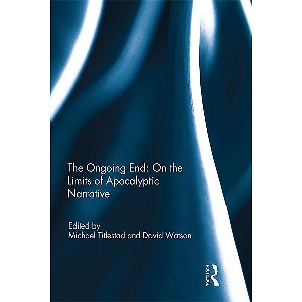 The Ongoing End: On the Limits of Apocalyptic Narrative