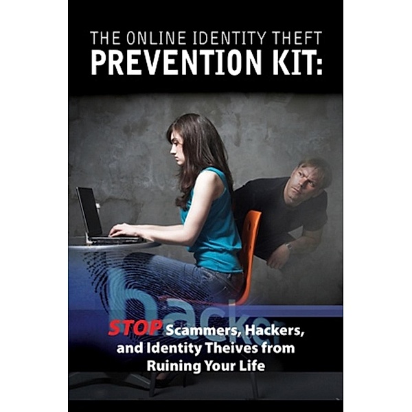 The Online Identity Theft Prevention Kit / Atlantic Publishing Group Inc., Atlantic Publishing Company Atlantic Publishing Company