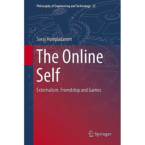 The Online Self / Philosophy of Engineering and Technology Bd.25, Soraj Hongladarom