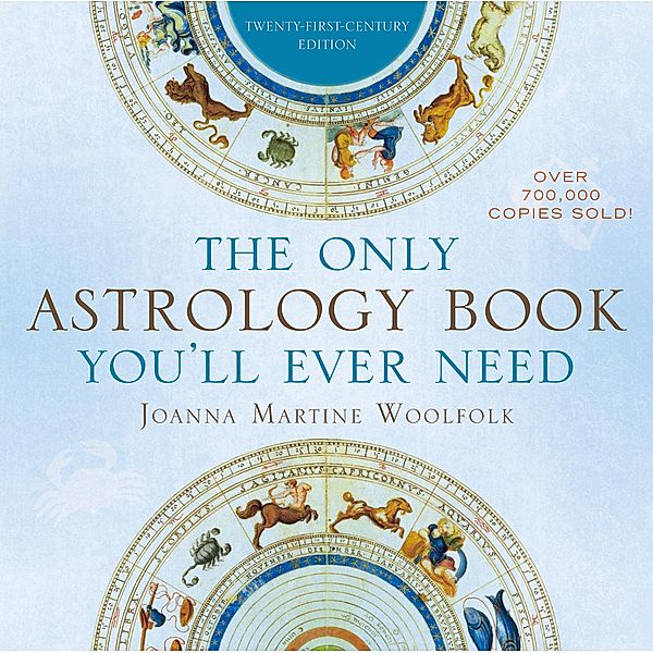 The Only Astrology Book You'll Ever Need, Joanna Martine Woolfolk