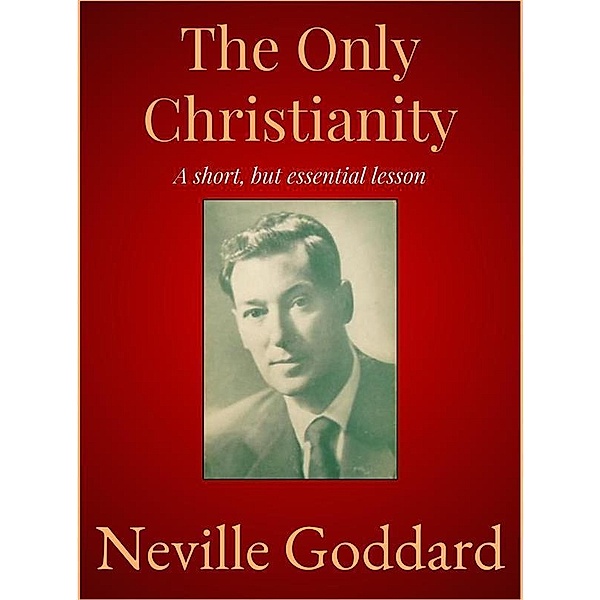 The Only Christianity, Neville Goddard