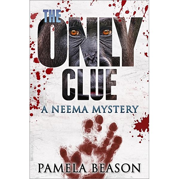 The Only Clue (The Neema Mysteries, #2) / The Neema Mysteries, Pamela Beason