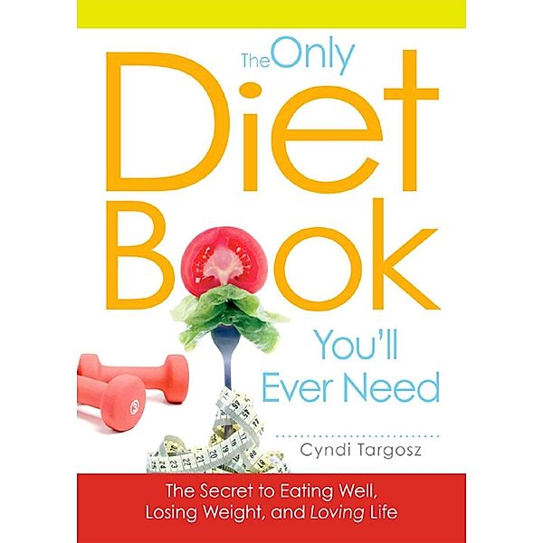 The Only Diet Book You'll Ever Need, Cyndi Targosz