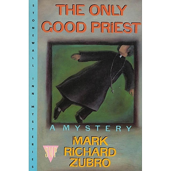 The Only Good Priest / Tom & Scott Mysteries Bd.3, Mark Richard Zubro