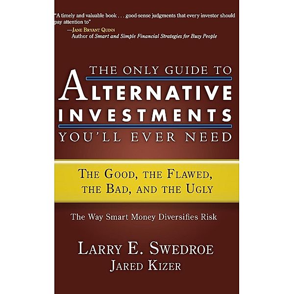 The Only Guide to Alternative Investments You'll Ever Need, Larry E. Swedroe, Jared Kizer