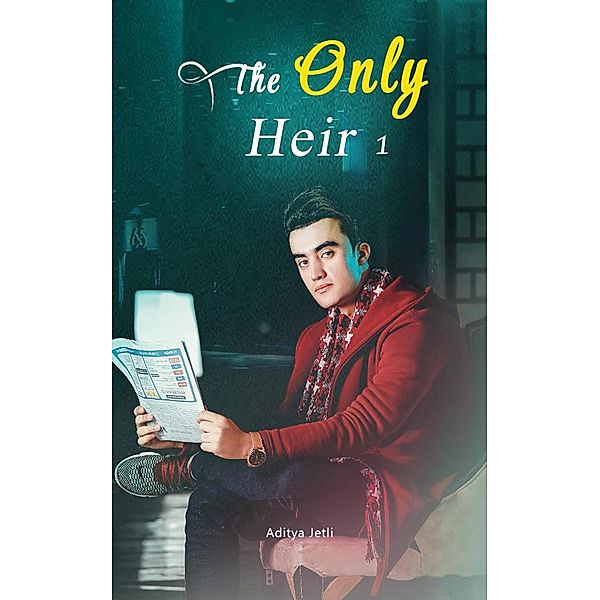 The Only Heir / The Only Heir, Aditya Jetli