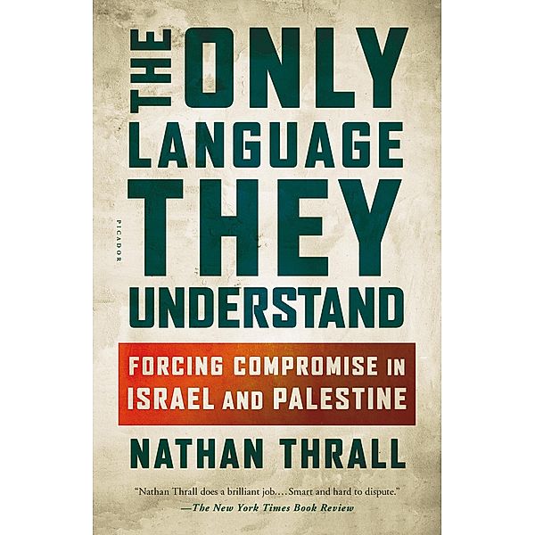 The Only Language They Understand, Nathan Thrall