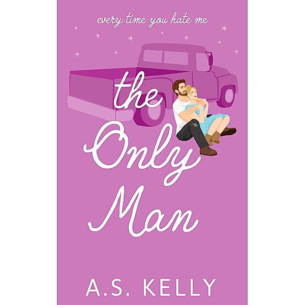 The Only Man (From Connemara With Love, #4) / From Connemara With Love, A. S. Kelly