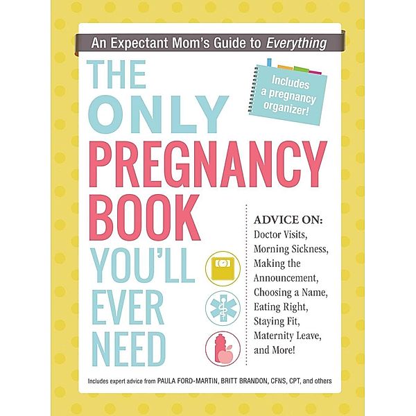 The Only Pregnancy Book You'll Ever Need, Paula Ford-Martin, Britt Brandon