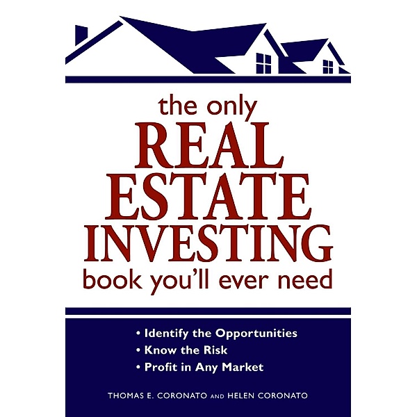 The Only Real Estate Investing Book You'll Ever Need, Thomas E Coronato