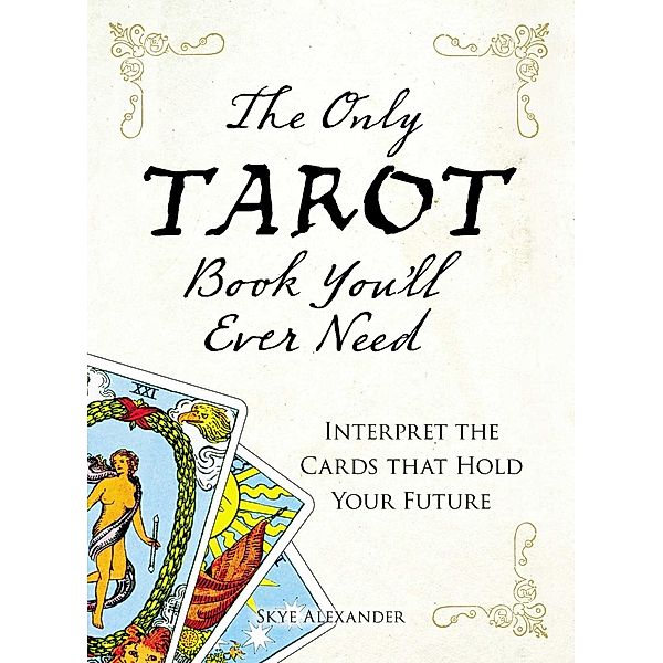 The Only Tarot Book You'll Ever Need, Skye Alexander