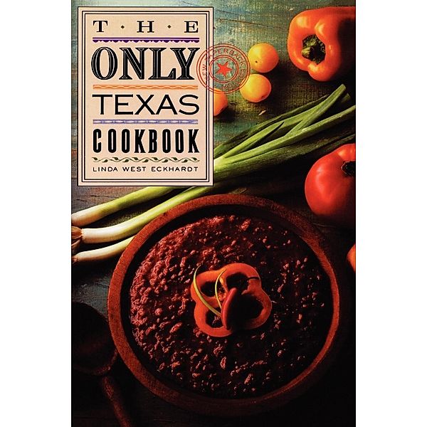 The Only Texas Cookbook, Linda West Eckhardt