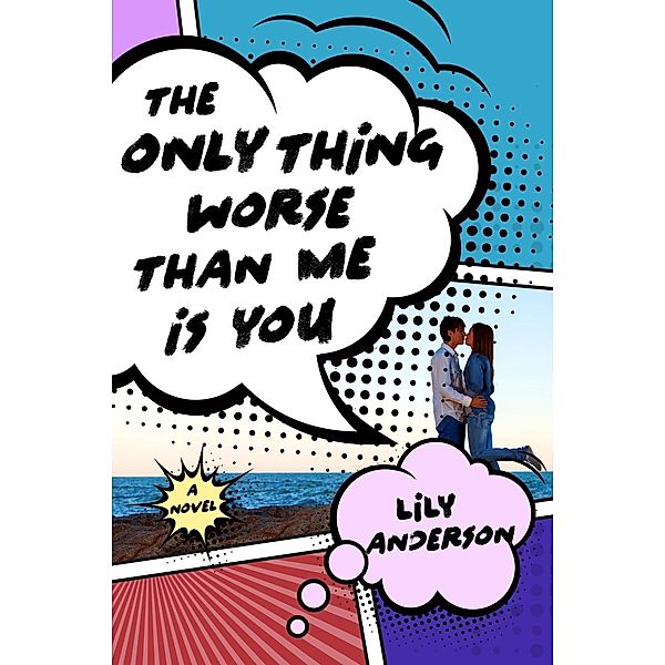 The Only Thing Worse Than Me Is You, Lily Anderson