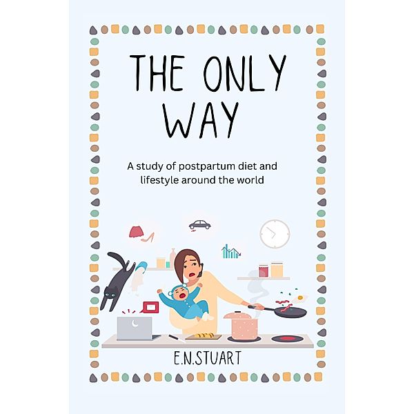 The Only Way (Oklahoma Olive Branch Doula Services, #1) / Oklahoma Olive Branch Doula Services, E. N. Stuart