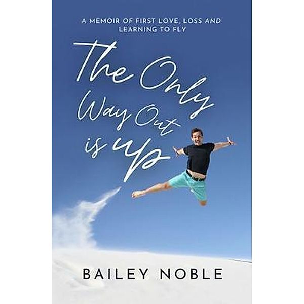 The Only Way Out Is Up, Bailey Noble