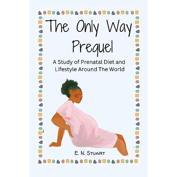 The Only Way Prequel (Oklahoma Olive Branch Doula Services) / Oklahoma Olive Branch Doula Services, E. N. Stuart