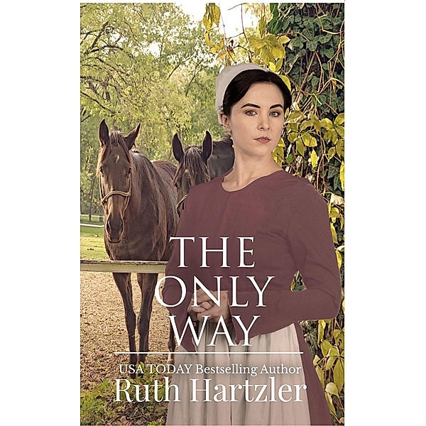 The Only Way (The Amish Millers Get Married, #4) / The Amish Millers Get Married, Ruth Hartzler