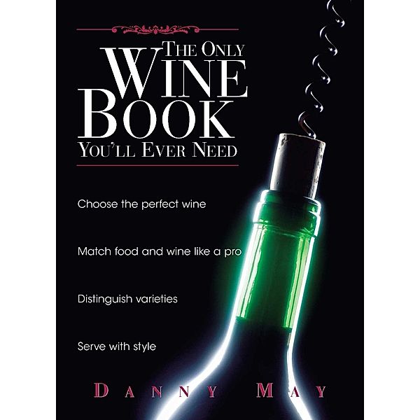 The Only Wine Book You'll Ever Need, Danny May