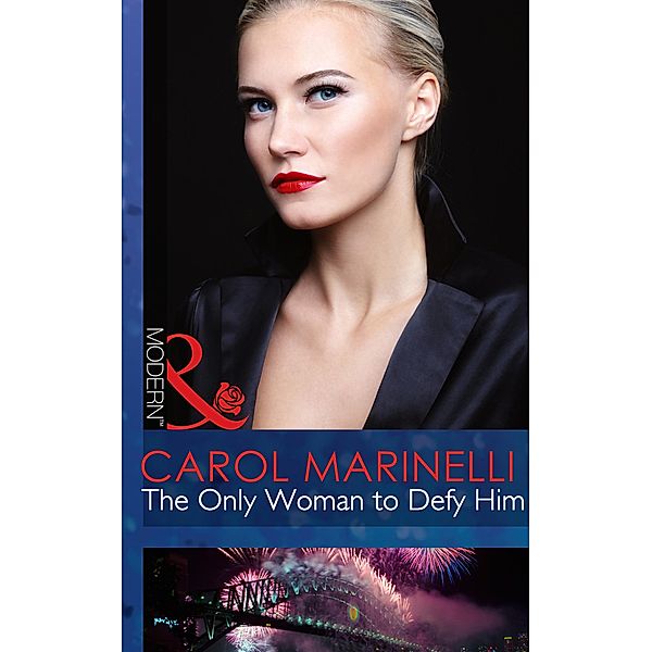 The Only Woman To Defy Him (Mills & Boon Modern) (Alpha Heroes Meet Their Match, Book 0) / Mills & Boon Modern, Carol Marinelli