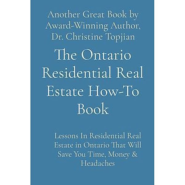 The Ontario Residential Real Estate How-To Book, Christine Topjian