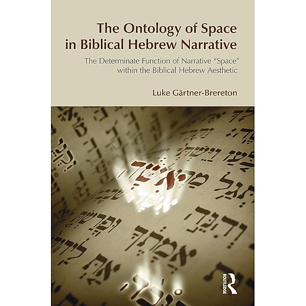 The Ontology of Space in Biblical Hebrew Narrative, Luke Gartner-Brereton