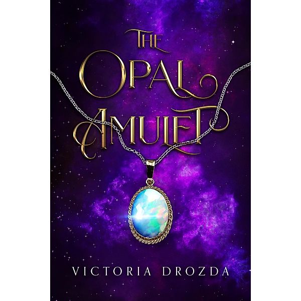 The Opal Amulet (The Forbidden Gems of Regalia, #1) / The Forbidden Gems of Regalia, Victoria Drozda