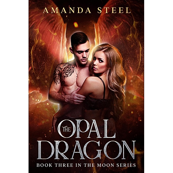 The Opal Dragon (Moon Series) / Moon Series, Amanda Steel