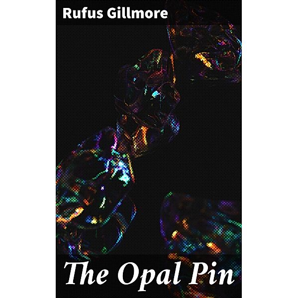 The Opal Pin, Rufus Gillmore