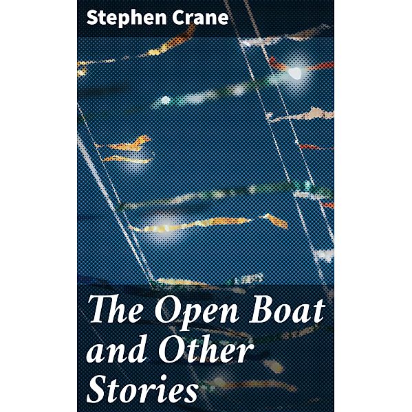 The Open Boat and Other Stories, Stephen Crane