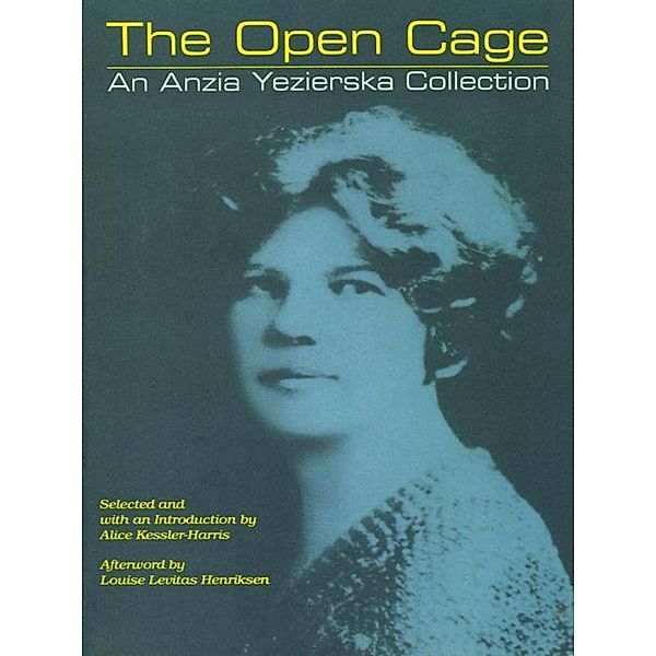 The Open Cage: An Anzia Yezierska Collection, Anzia Yezierska