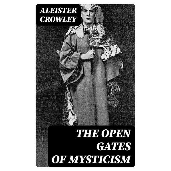 The Open Gates of Mysticism, Aleister Crowley