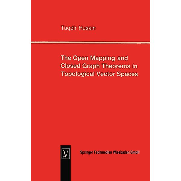 The Open Mapping and Closed Graph Theorems in Topological Vector Spaces, Taqdir Husain