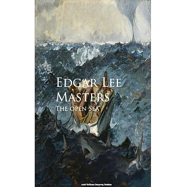 The open Sea, Edgar Lee Masters