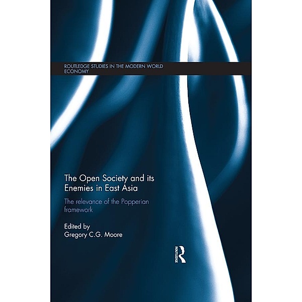 The Open Society and its Enemies in East Asia / Routledge Studies in the Modern World Economy