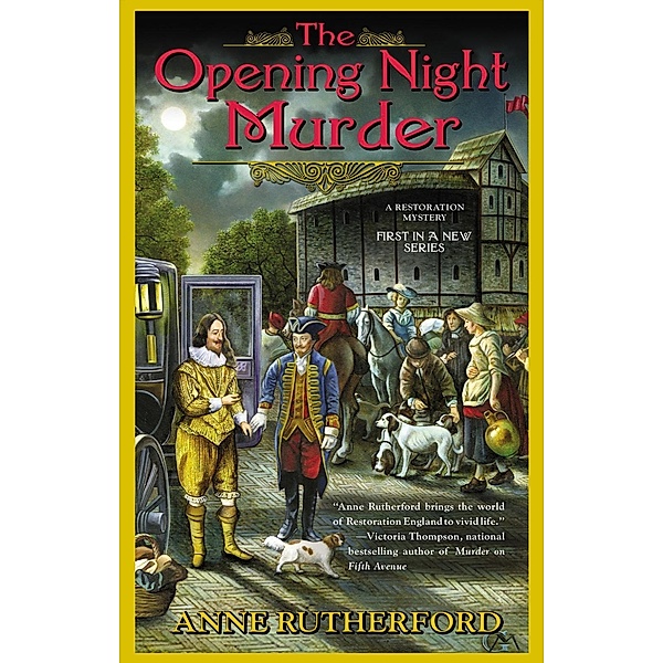 The Opening Night Murder / A Restoration Mystery Bd.1, Anne Rutherford