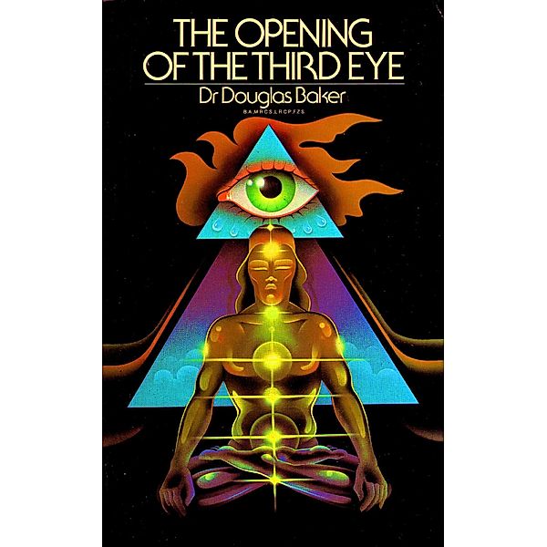 The Opening of the Third Eye, Douglas M. Baker