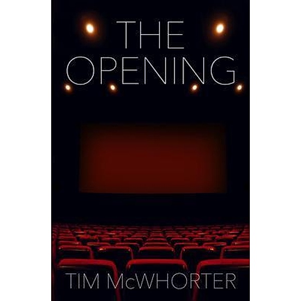 The Opening / Timothy McWhorter, Tim McWhorter