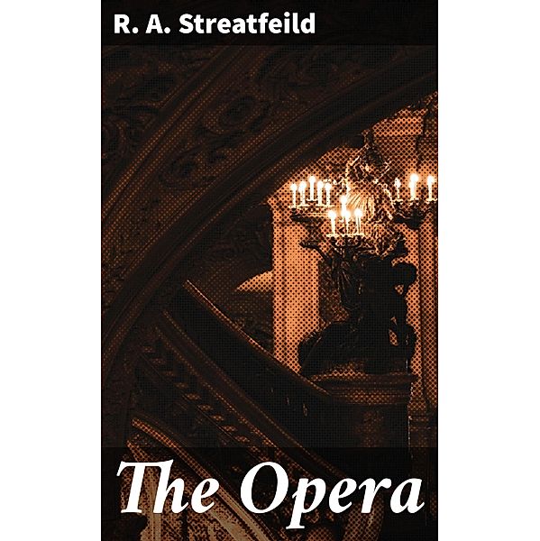 The Opera, R. A. Streatfeild