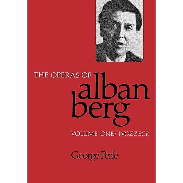 The Operas of Alban Berg, Volume I, George Perle