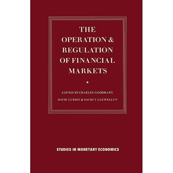 The Operation and Regulation of Financial Markets / Studies in Monetary Economics